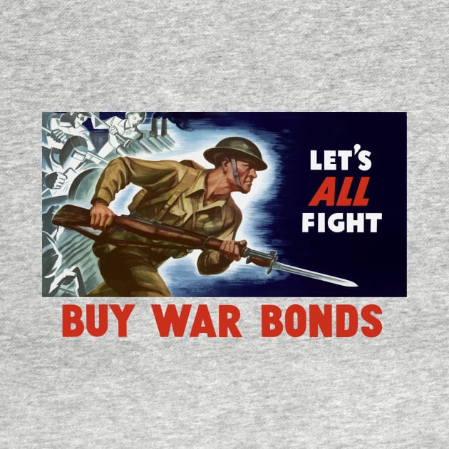 Let's all fight! Buy War Bonds - WWII by warishellstore